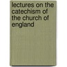 Lectures On The Catechism Of The Church Of England door Thomas Secker
