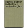 Legends, Tradition and History in Medieval England by Antonia Gransden
