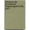 Lehrbuch Der Christlichen Dogmengeschichte, Part 1 door Ludwig Friedrich O. Baumgarten-Crusius