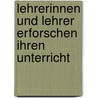 Lehrerinnen und Lehrer erforschen ihren Unterricht door Herbert Altrichter