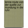 Lenne-Route Von Der Quelle Zur Mundung In Die Ruhr door Onbekend