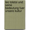Leo Tolstoi Und Seine Bedeutung Fuer Unsere Kultur by Eugen Heinrich Schmitt