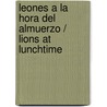 Leones a La Hora Del Almuerzo / Lions at Lunchtime by Mary Pope Osborne