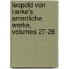 Leopold Von Ranke's Smmtliche Werke, Volumes 27-28 door Leopold Von Ranke