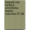 Leopold Von Ranke's Smmtliche Werke, Volumes 27-28 by Leopold Von Ranke
