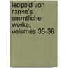 Leopold Von Ranke's Smmtliche Werke, Volumes 35-36 door Theodor Wiedemann