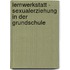 Lernwerkstatt - Sexualerziehung in der Grundschule