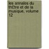 Les Annales Du Th£tre Et de La Musique, Volume 12