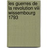 Les Guerres De La Revolution Viii Wissembourg 1793 by Unknown