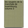 Les Soupers de La Marchale de Luxembourg, Volume 3 by Stphanie Flicit Genlis