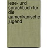 Lese- Und Sprachbuch Fur Die Aamerikanische Jugend door Louis Richard Klemm
