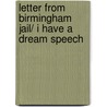 Letter from Birmingham Jail/ I Have a Dream Speech door Martin Luther King