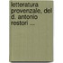Letteratura Provenzale, del D. Antonio Restori ...