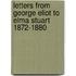 Letters From George Eliot To Elma Stuart 1872-1880