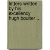 Letters Written By His Excellency Hugh Boulter ... door Hugh Boulter