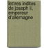 Lettres Indites De Joseph Ii, Empereur D'allemagne
