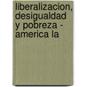 Liberalizacion, Desigualdad y Pobreza - America La door Lidia E. Viggiola