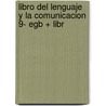 Libro del Lenguaje y La Comunicacion 9- Egb + Libr by Maria Rita Guido