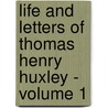 Life And Letters Of Thomas Henry Huxley - Volume 1 door Leonardo Huxley