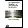 Life And Public Services Of William Pitt Fessenden by James D. Fessenden