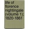 Life Of Florence Nightingale (Volume 1); 1820-1861 by Sir Edward Tyas Cook