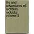 Life and Adventures of Nicholas Nickleby, Volume 3