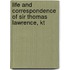 Life and Correspondence of Sir Thomas Lawrence, Kt