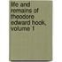 Life and Remains of Theodore Edward Hook, Volume 1