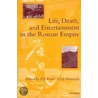 Life, Death, and Entertainment in the Roman Empire door David S. Potter