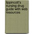 Lippincott's Nursing Drug Guide With Web Resources