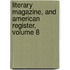 Literary Magazine, and American Register, Volume 8