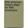Little American History Plays for Little Americans door Eleanore Hubbard