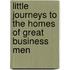 Little Journeys To The Homes Of Great Business Men