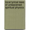 Local Lyrical Laws Of Unleavened Spiritual Physics door Generation Love