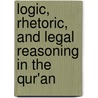 Logic, Rhetoric, and Legal Reasoning in the Qur'an door Rosalind Ward Gwynne
