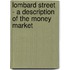 Lombard Street - A Description of the Money Market