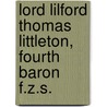Lord Lilford Thomas Littleton, Fourth Baron F.Z.S. by . Anonymous