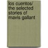 Los cuentos/ The Selected Stories of Mavis Gallant