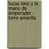 Lucas Lenz y La Mano de Emperador - Torre Amarilla