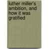 Luther Miller's Ambition, And How It Was Gratified by Eliza Mumford