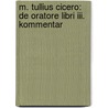 M. Tullius Cicero: De Oratore Libri Iii. Kommentar door Anton D. Leeman