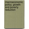 Macroeconomic Policy, Growth and Poverty Reduction door Onbekend