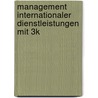 Management internationaler Dienstleistungen mit 3K door Onbekend
