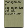 Management of Post-Operative Pain with Acupuncture by Peilin Sun