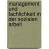 Management und Fachlichkeit in der Sozialen Arbeit door Torsten Schrodt