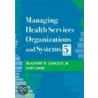Managing Health Services Organizations And Systems door Kurt Darr