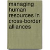 Managing Human Resources in Cross-Border Alliances by Yadong Luo