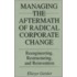 Managing The Aftermath Of Radical Corporate Change