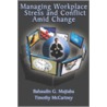 Managing Workplace Stress And Conflict Amid Change door Timothy McCartney