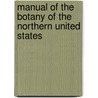 Manual Of The Botany Of The Northern United States by William Starling Sullivant